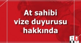 At sahibi vize duyurusu hakkında