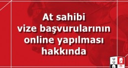 At sahibi vize başvurularının online yapılması hakkında