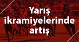 Yarış ikramiyelerinde artış