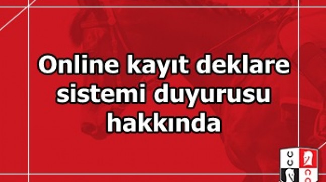 Online kayıt deklare sistemi duyurusu hakkında