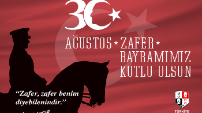 30 Ağustos Zafer Bayramımız kutlu olsun!