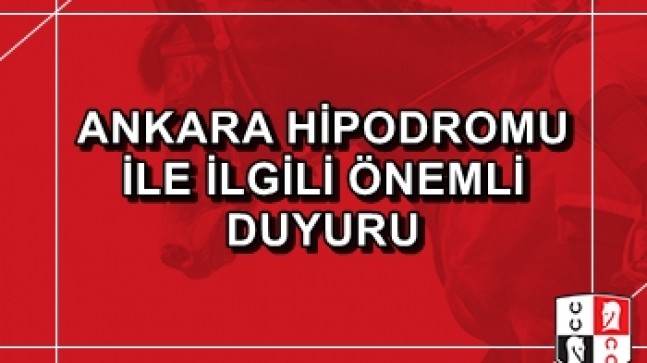 Ankara Hipodromu ile ilgili önemli duyuru