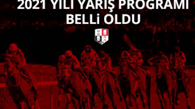 2021 yılı Yarış Programı belli oldu