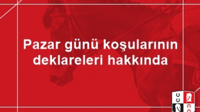 Pazar günü koşularının deklareleri hakkında