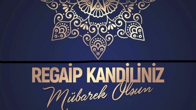 Regaip Kandiliniz Mübarek olsun