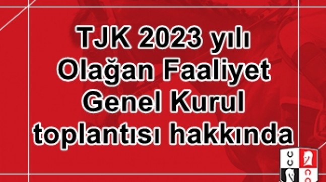 TJK 2023 yılı Olağan Faaliyet Genel Kurul Toplantısı hakkında