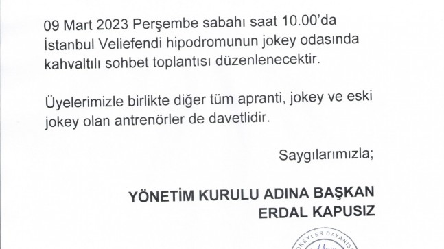 09 Mart Perşembe sabahı saat 10.00’da İstanbul hipodromunun jokey odasında sohbet toplantısı düzenlenecektir.