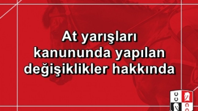 At yarışları kanununda yapılan değişiklikler hakkında