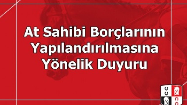 At Sahibi Borçlarının Yapılandırılmasına Yönelik Duyuru