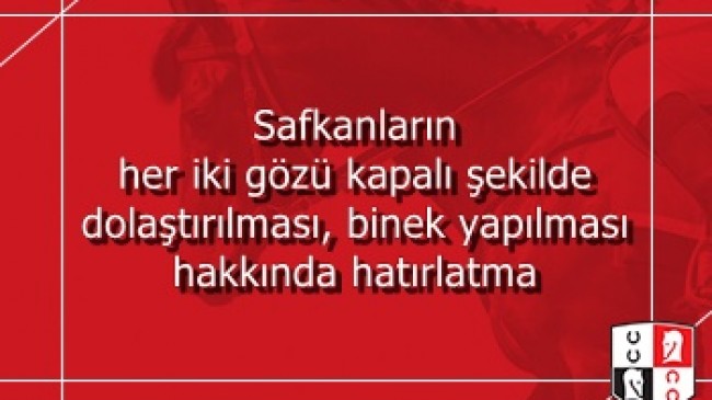 Safkanların Her İki Gözü Kapalı Şekilde Dolaştırılması, Binek Yapılması Hakkında Hatırlatma