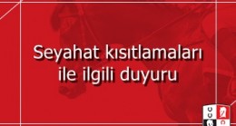 Seyahat kısıtlamaları ile ilgili duyuru