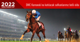 2022 yılı Dubai World Cup Karnavalı’na katılacak safkanlarımız belli oldu