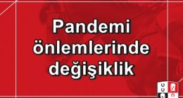 Pandemi önlemlerinde değişiklik