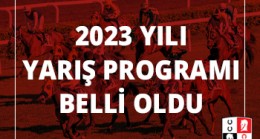 2023 yılı yarış programı belli oldu