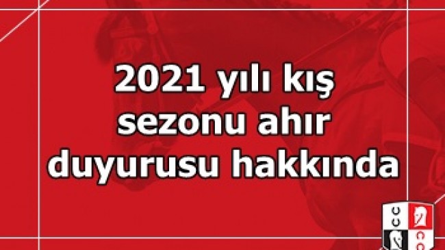 2021 yılı Kış sezonu ahır duyurusu hakkında