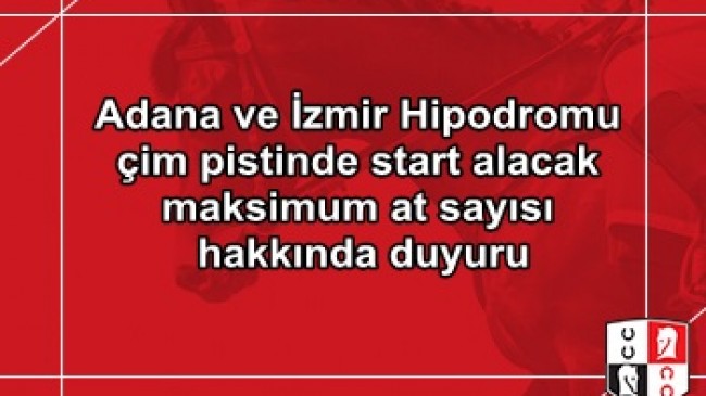 Adana ve İzmir Hipodromu çim pistinde start alacak maksimum at sayısı hakkında