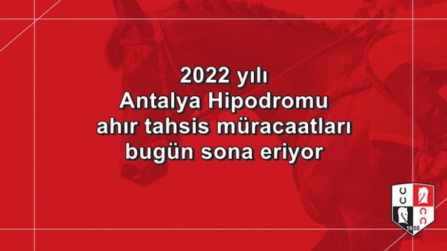 2022 yılı Antalya Hipodromu ahır tahsis müracaatları bugün sona eriyor