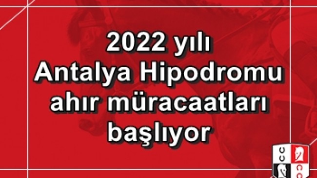 2022 yılı Antalya Hipodromu ahır müracaatları başlıyor