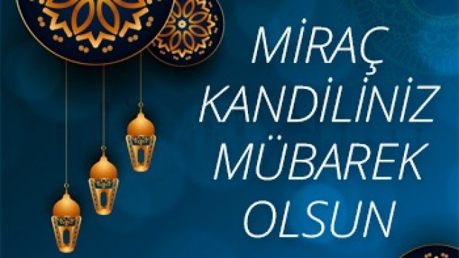 MİRAÇ KANDİLİNİZ MÜBAREK OLSUN